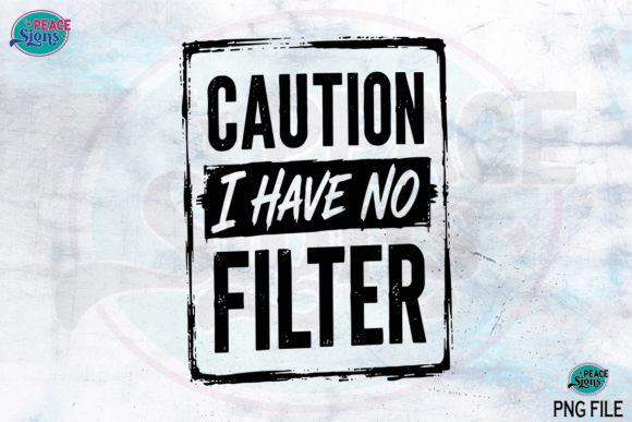 Download Caution I Have No Filter Funny Quote Png - Filter Collection